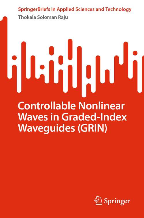 Book cover of Controllable Nonlinear Waves in Graded-Index Waveguides (GRIN) (2024) (SpringerBriefs in Applied Sciences and Technology)