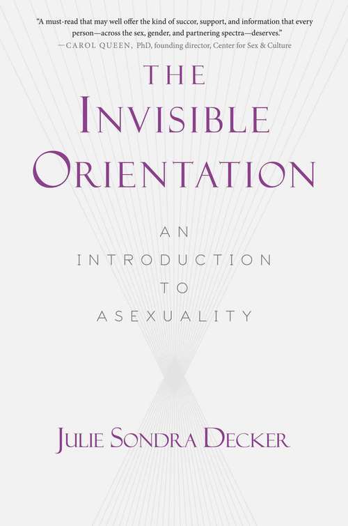 Book cover of The Invisible Orientation: An Introduction to Asexuality