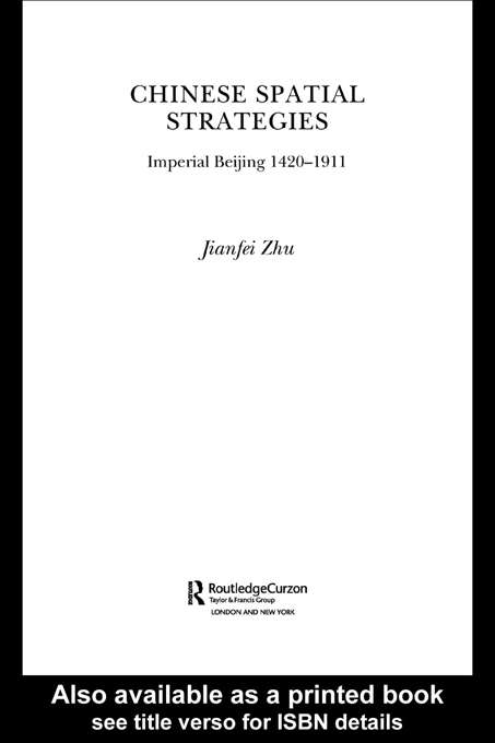 Chinese Spatial Strategies: Imperial Beijing, 1420-1911