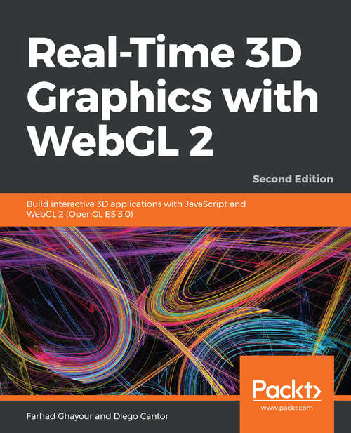 Book cover of Real-Time 3D Graphics with WebGL 2: Build interactive 3D applications with JavaScript and WebGL 2 (OpenGL ES 3.0), 2nd Edition
