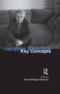 Jacques Ranciere: Key Concepts (Key Concepts)