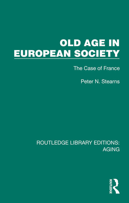Book cover of Old Age in European Society: The Case of France (Routledge Library Editions: Aging)