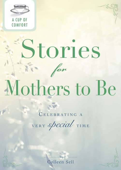 A Cup of Comfort Stories for Mothers to Be