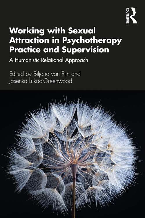 Book cover of Working with Sexual Attraction in Psychotherapy Practice and Supervision: A Humanistic-Relational Approach