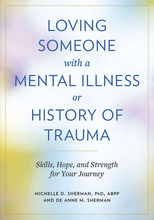 Book cover of Loving Someone with a Mental Illness or History of Trauma