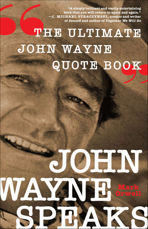 Book cover of John Wayne Speaks: The Ultimate John Wayne Quote Book
