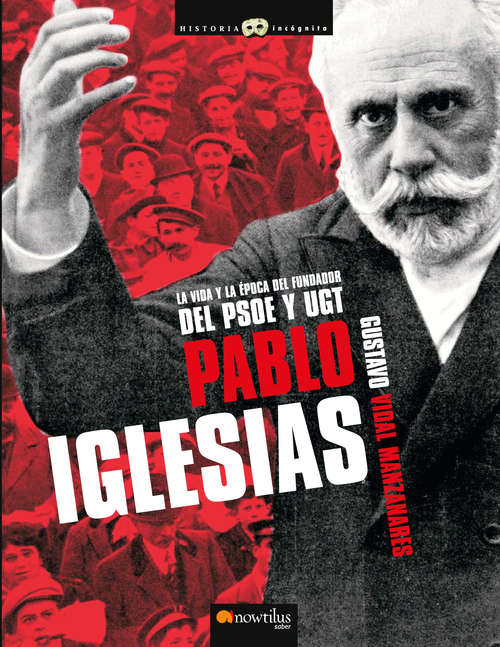 Book cover of Pablo Iglesias (Historia Incógnita)