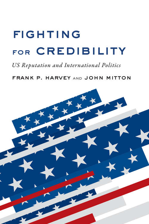 Book cover of Fighting for Credibility: US Reputation and International Politics