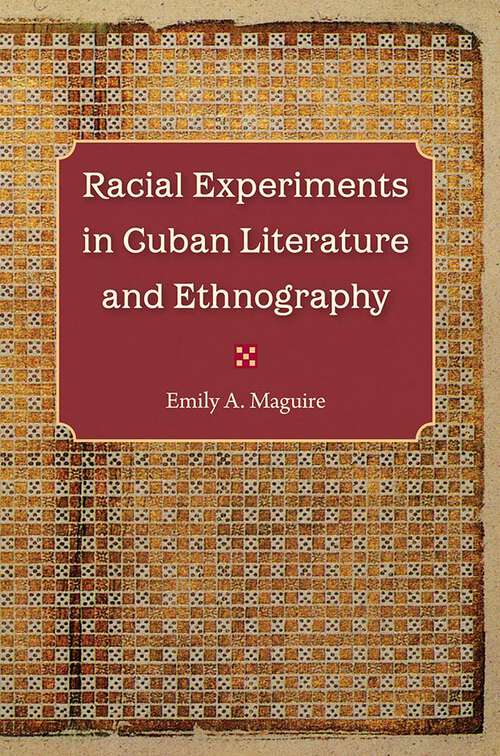 Book cover of Racial Experiments in Cuban Literature and Ethnography