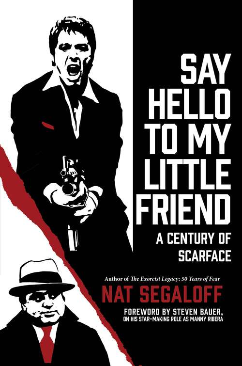 Book cover of Say Hello to My Little Friend: A Century of Scarface