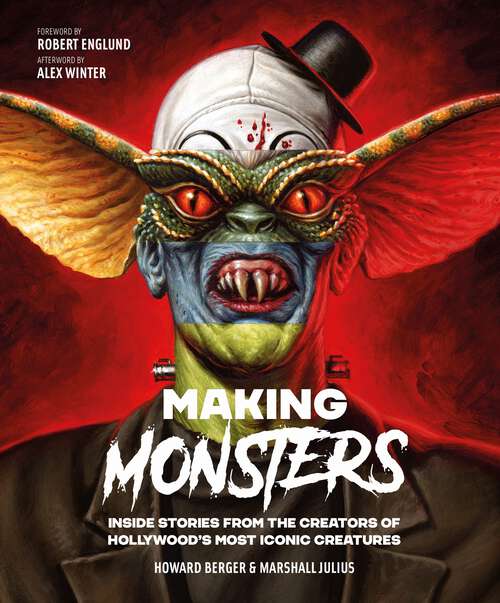 Book cover of Making Monsters: Inside Stories from the Creators of Hollywood's Most Iconic Creatures (Hollywood Monsters)