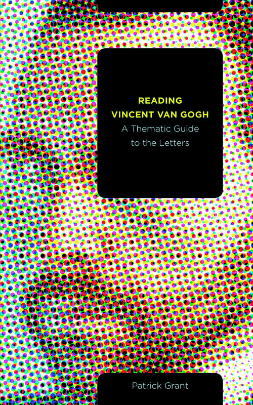 Book cover of Reading Vincent van Gogh: A Thematic Guide to the Letters