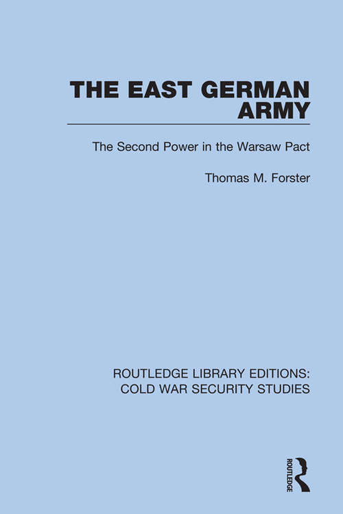 Book cover of The East German Army: The Second Power in the Warsaw Pact (Routledge Library Editions: Cold War Security Studies #23)
