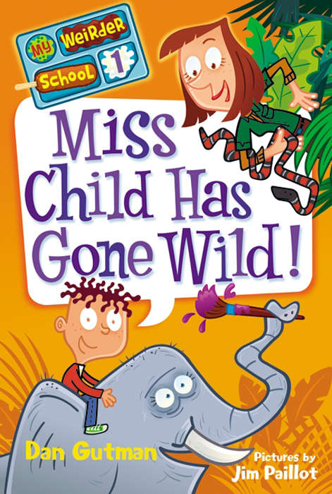 Book cover of Miss Child Has Gone Wild! (My Weirder School #1)