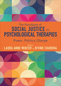Book cover of The Handbook of Social Justice in Psychological Therapies: Power, Politics, Change