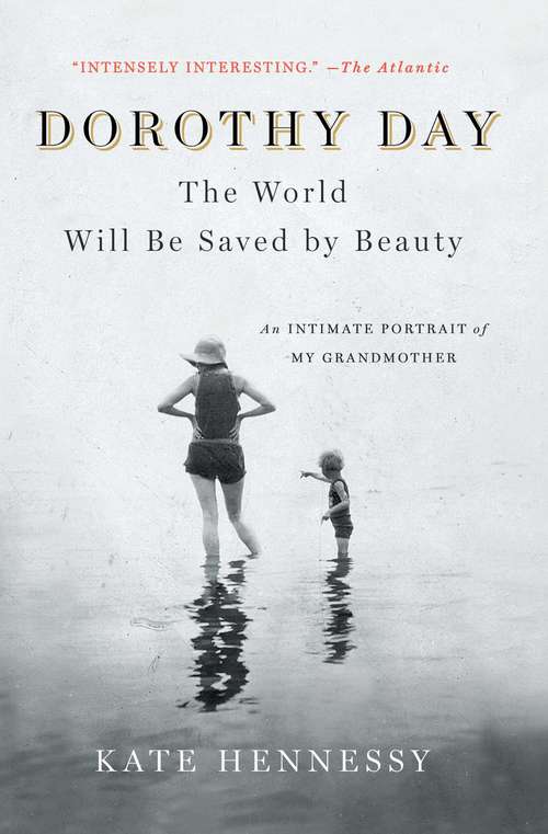 Book cover of Dorothy Day: The World Will Be Saved by Beauty
