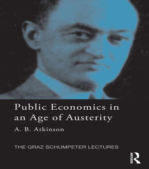 Public Economics in an Age of Austerity (The Graz Schumpeter Lectures)