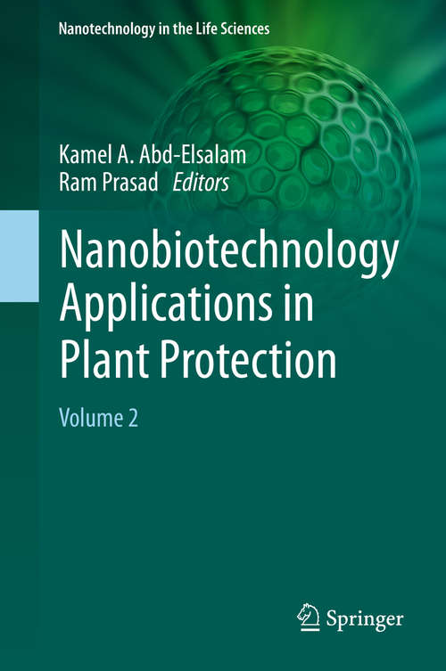 Nanobiotechnology Applications in Plant Protection: Volume 2 (Nanotechnology in the Life Sciences)