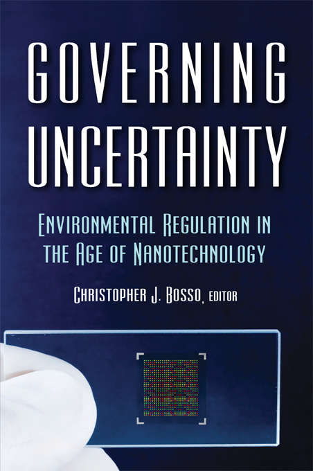 Book cover of Governing Uncertainty: Environmental Regulation in the Age of Nanotechnology