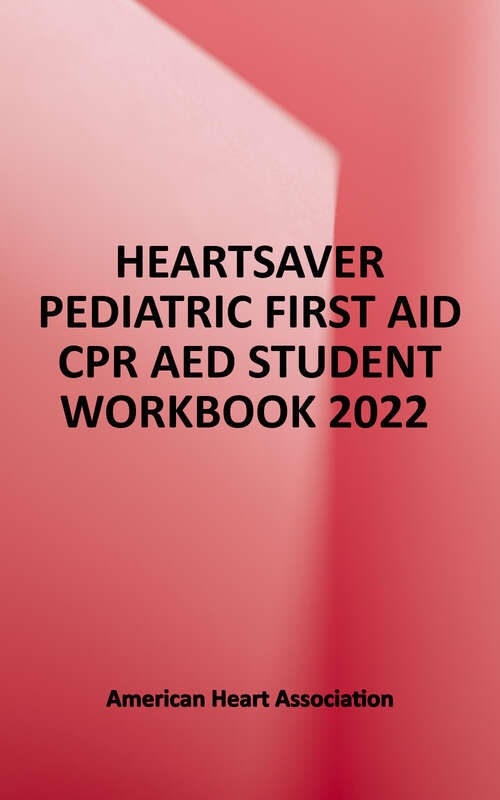 Book cover of Heartsaver Pediatric First Aid CPR AED Student Workbook
