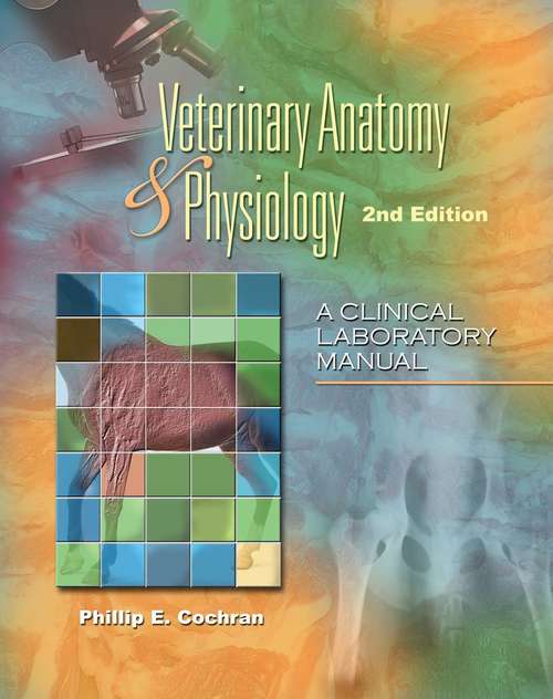 Book cover of Veterinary Anatomy and Physiology: A Clinical Laboratory Manual (2nd Edition)