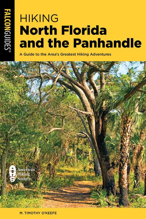 Book cover of Hiking North Florida and the Panhandle: A Guide to the Area's Greatest Hiking Adventures (2nd Edition)