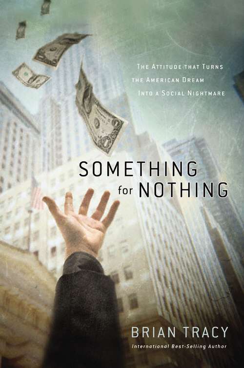 Book cover of Something for Nothing: The All-Consuming Desire that Turns the American Dream into a Social Nightmare