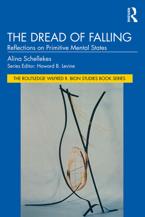 Book cover of The Dread of Falling: Reflections on Primitive Mental States (1) (The Routledge Wilfred R. Bion Studies Book Series)