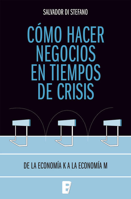 Book cover of Cómo hacer negocios en tiempo de crisis: De la economía K a la economía M