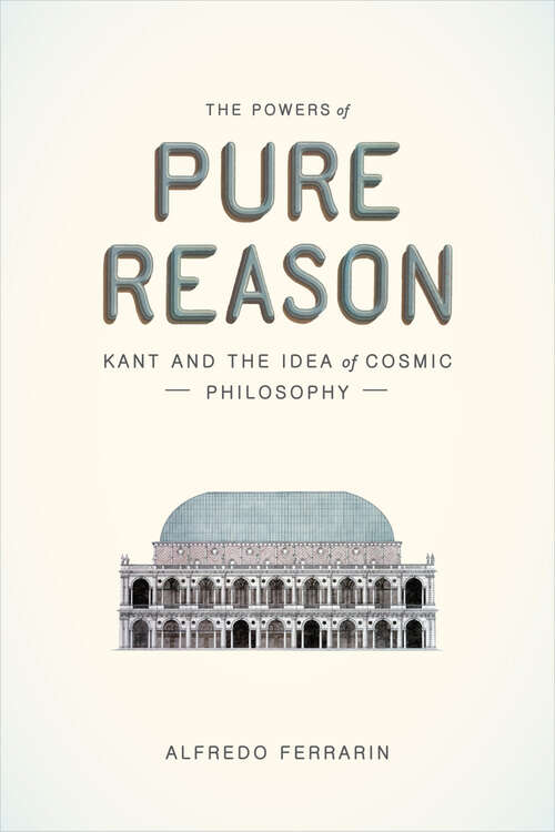 Book cover of The Powers of Pure Reason: Kant and the Idea of Cosmic Philosophy