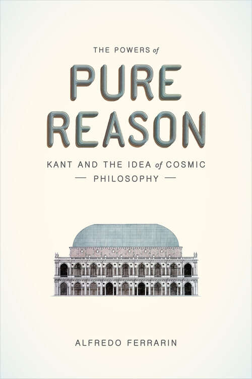Book cover of The Powers of Pure Reason: Kant and the Idea of Cosmic Philosophy