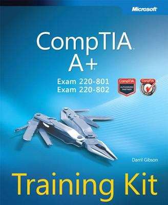 CompTIA A+ (Exam 220-801 and Exam 220-802) Training Kit