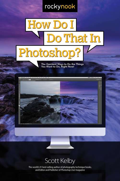 Book cover of How Do I Do That in Photoshop?: The Quickest Ways to Do the Things You Want to Do, Right Now!