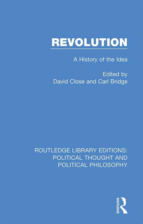 Revolution: A History of the Idea (Routledge Library Editions: Political Thought and Political Philosophy #14)