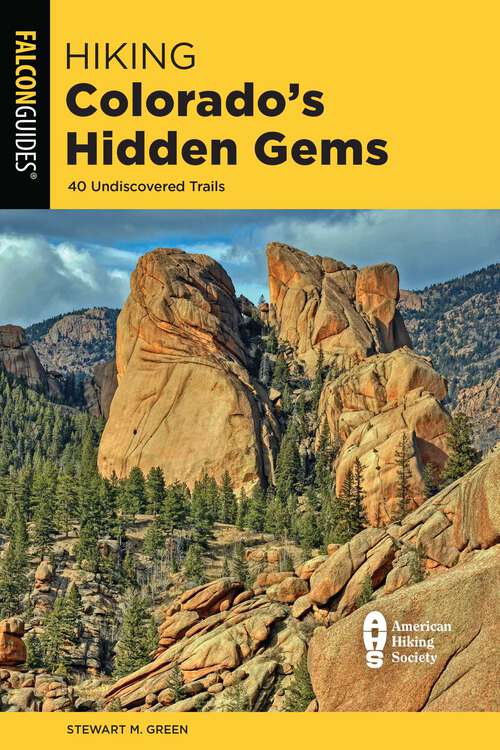 Book cover of Hiking Colorado's Hidden Gems: 40 Undiscovered Trails (State Hiking Guides Series)