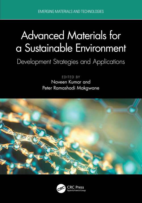 Advanced Materials for a Sustainable Environment: Development Strategies and Applications (Emerging Materials and Technologies)