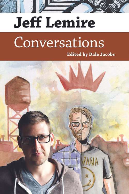 Book cover of Jeff Lemire: Conversations (EPUB Single) (Conversations with Comic Artists Series)
