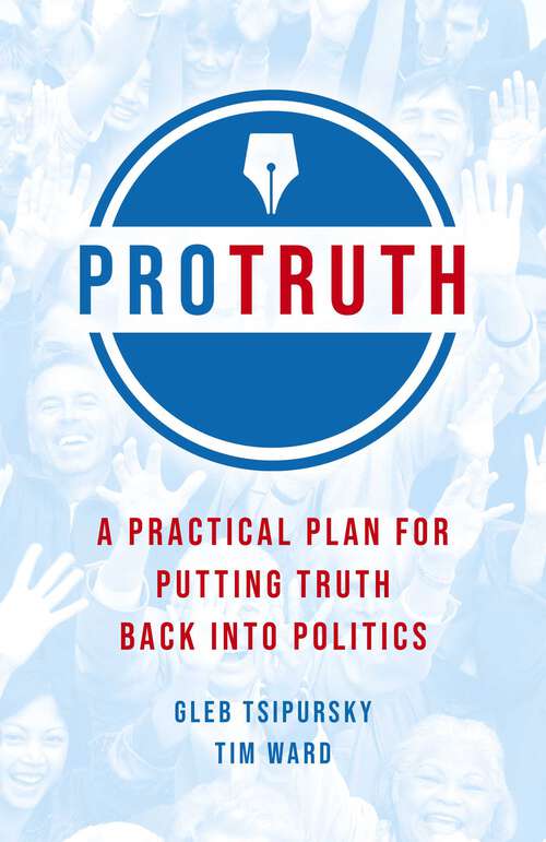 Book cover of Pro Truth: A Practical Plan for Putting Truth Back Into Politics