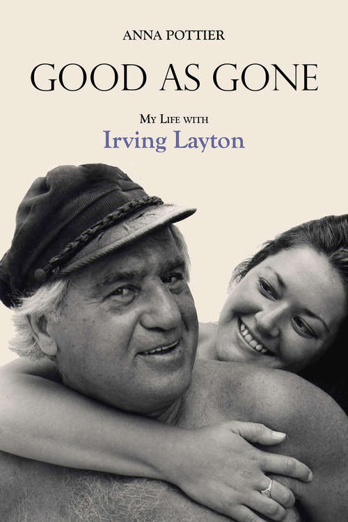 Book cover of Good as Gone: My Life with Irving Layton