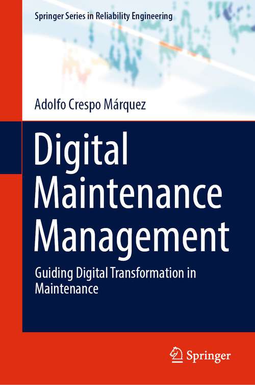 Book cover of Digital Maintenance Management: Guiding Digital Transformation in Maintenance (1st ed. 2022) (Springer Series in Reliability Engineering)