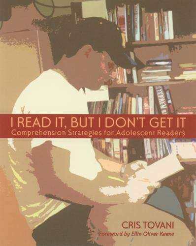 Book cover of I Read It, But I Don't Get It: Comprehension Strategies for Adolescent Readers