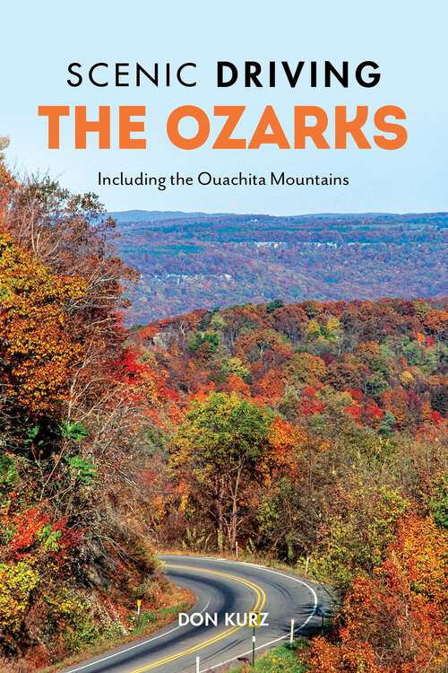 Book cover of Scenic Driving the Ozarks: Including the Ouachita Mountains (4th Edition) (Scenic Driving)