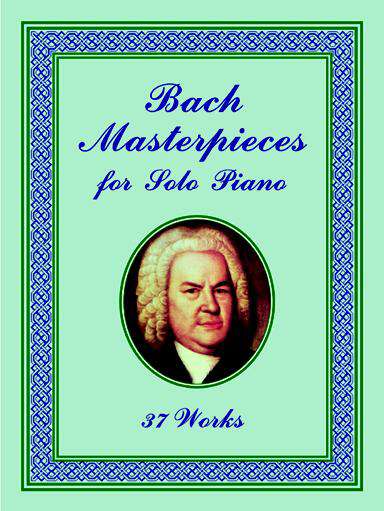 Book cover of Bach Masterpieces for Solo Piano: 37 Works (Dover Music for Piano)