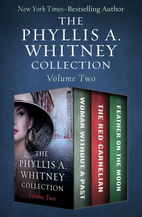 Book cover of The Phyllis A. Whitney Collection Volume Two: Woman Without a Past, The Red Carnelian, and Feather on the Moon