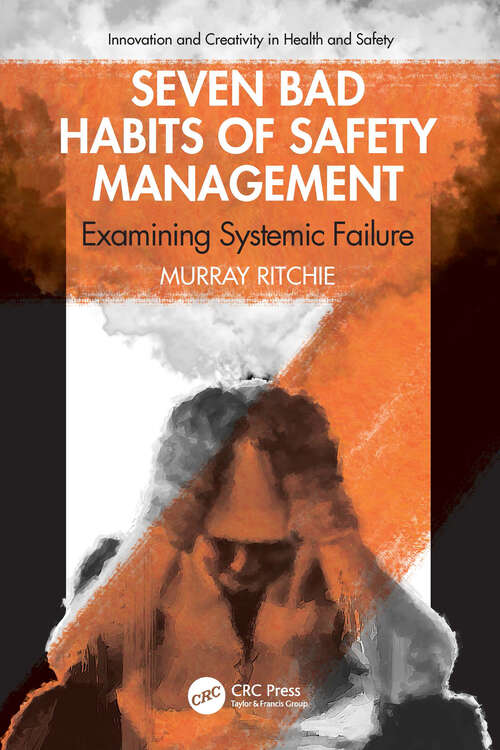 Book cover of Seven Bad Habits of Safety Management: Examining Systemic Failure (Innovation and Creativity in Health and Safety)