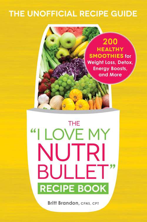 The "I Love My NutriBullet" Recipe Book