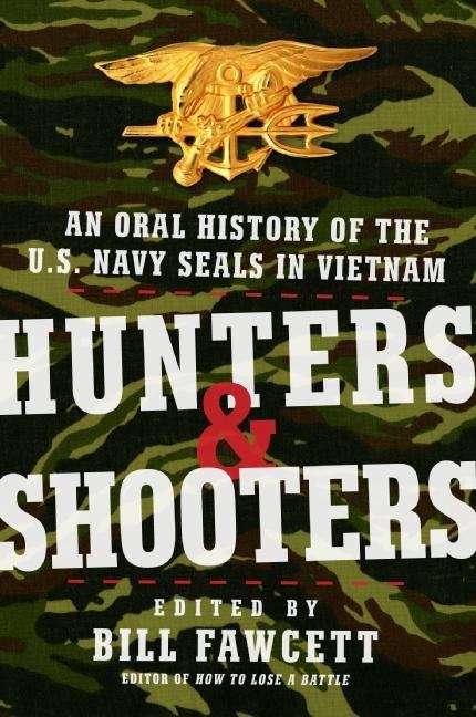 Book cover of Hunters & Shooters: An Oral History of the U.S. Navy SEALs in Vietnam