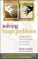 Solving Tough Problems: An Open way of Talking, Listening, and Creating New Realities