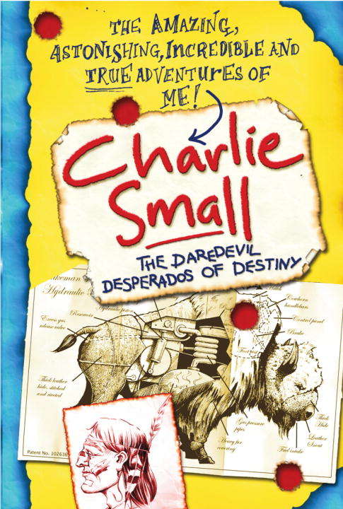 Book cover of Charlie Small 4:The Daredevil Desperados of Destiny