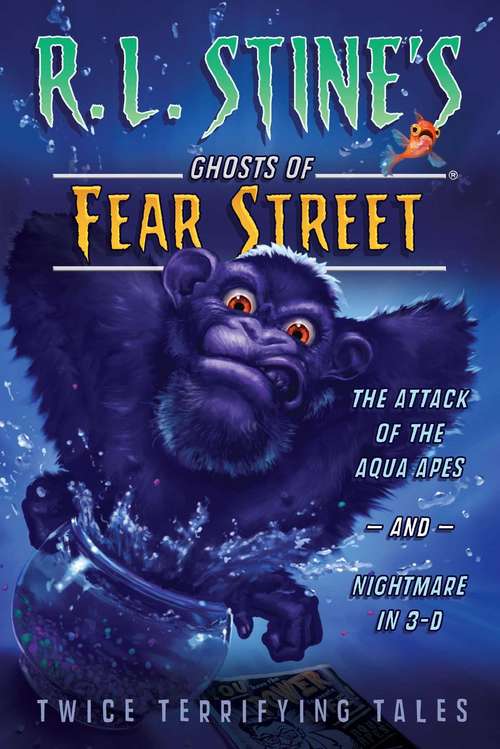 Book cover of The Attack of the Aqua Apes, and Nightmare in 3-D (Ghosts of Fear Street #3 and #4)